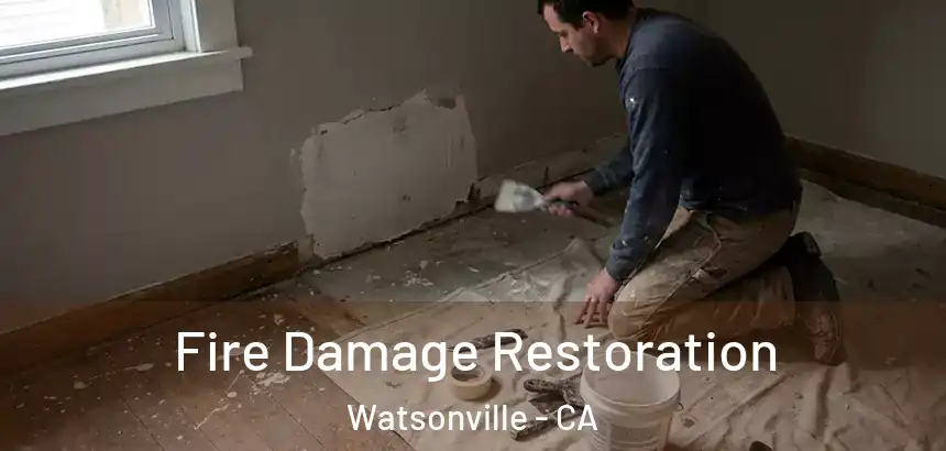  Fire Damage Restoration Watsonville - CA