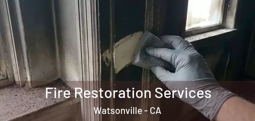  Fire Restoration Services Watsonville - CA