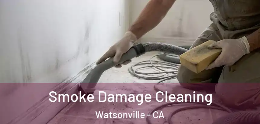  Smoke Damage Cleaning Watsonville - CA